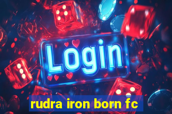 rudra iron born fc